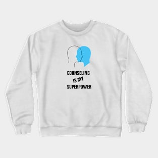 Counseling is my superpower Crewneck Sweatshirt